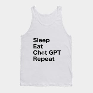 Eat, Sleep, Chat GPT, Repeat. BLACK Tank Top